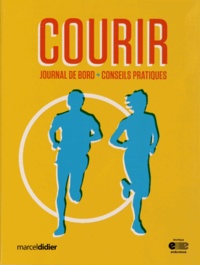 Pascale Morin et Luis Tomas Lopez Villagran - Courir - Journal de bord + conseils pratiques.