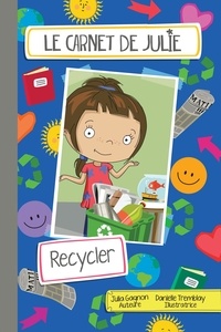 Julia Gagnon - Les carnets de julie. recycler.