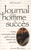 Jim Paluch - Journal D'Un Homme A Succes. Cinq Concepts Cles.