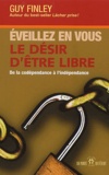 Guy Finley - Eveillez En Vous Le Desir D'Etre Libre. De La Codependance A L'Independance.