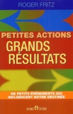 Roger Fritz - Petites actions, grands résultats - Des petits événements qui influencent notre destinée.