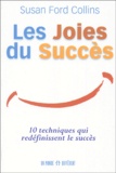 Susan Ford Collins - Les joies du succès - Dix techniques qui redéfinissent le succès.