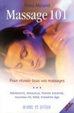 Gilles Morand - Massages 101 - Pour réussir tous vos massages: Nouveau-né, bébé, enfant, adolescent, amoureux, femme enceinte, troisième âge.
