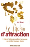 Joseph G. Vitale - Le facteur d'attraction - 5 Etapes faciles pour attirer la richesse ou combler tous vos désirs.