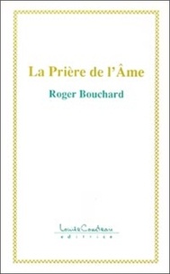 Roger Bouchard - La Prière de l'âme.
