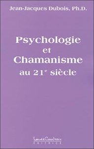 Jean-Jacques Dubois - Psychologie Et Chamanisme Au Xxieme Siecle.