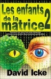 David Icke - Les enfants de la matrice - Tome 2.