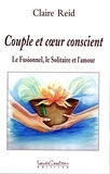 Claire Reid - Couple et coeur conscient - Le Fusionnel, le Solitaire et l'amour.