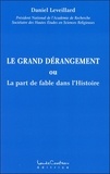 Daniel Leveillard - Le grand dérangement - La part de fable dans l'Histoire.