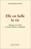 Jean Bouchart d'Orval - Elle est belle la vie - Dialogues avec Virgil, un homme simple et remarquable.