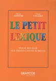 Reine Lefebvre et Claire L'Italien - Le Petit Lexique - Pour réussir ses productions écrites.