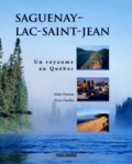 Alain Dumas et Yves Ouellet - Saguenay-Lac-Saint-Jean. Un Royaume Au Quebec.