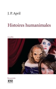 Jean-Pierre April - Histoires humanimales.