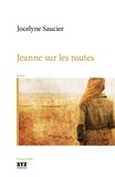 Jocelyne Saucier - Jeanne sur les routes.