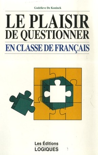 Godelieve De Koninck - Le plaisir de questionner - En classe de Français.