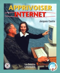 Jacques Cantin - Apprivoiser Internet. Avec Un Cd-Rom.