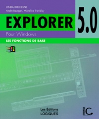 Micheline Tremblay et Lynda Duchesne - Explorer 5.0. Les Fonctions De Base.