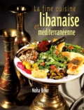 Noha Bitar - La Fine Cuisine Libanaise Et Mediterraneenne.