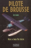 Guy Gervais - Pilote De Brousse. Les Aventures D'Un Pilote De Brousse Humanitaire.