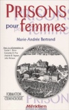 Andrée-B Fagnan et Marie-Andrée Bertrand - Prisons Pour Femmes.