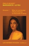 Emilie Monnet - Marguerite : le feu - Dossier Mise en esclavage d'autochtones en Nouvelle-France.