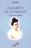 Jean Rémy - Elisabeth de la Trinité - Le secret du bonheur.
