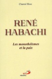 Chantal Hoss - René Habachi - Les monothéismes et la paix.