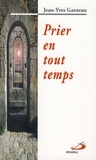 Jean-Yves Garneau - Prier en tout temps.