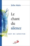 John Main - Le chant du silence - L'art de méditer.