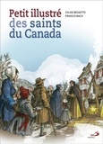 Sylvie Bessette et Francis Back - Petit illustré des saints du Canada.