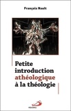 François Nault - Petite introduction athéologique à la théologie.