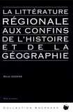 René Dionne - La litterature regionale aux confins de l histoire et de la geo.
