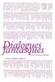 Patrick Leroux - Dialogues fantasques pour causeurs eperdus.