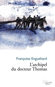 Françoise Enguehard - L'archipel du docteur thomas.