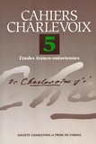  Société Charlevoix - Cahiers Charlevoix N° 5 : .