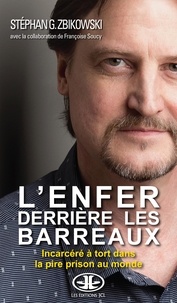 Stéphan Zbikowski - L'enfer derrière les barreaux - Incarcéré à tort dans la pire prison au monde.