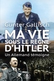 Gunter Gallisch - Ma vie sous le regne d'hitler.
