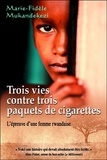 Marie-Fidèle Mukandekezi - Trois vies contre trois paquets de cigarettes - L'épreuve d'une femme rwandaise.