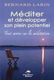 Bernard Larin - Méditer et développer son plein potentiel - Tout savoir sur la méditation.