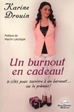 Karine Drouin - Un burnout en cadeau ! - 21 clés pour survivre à un burnout... ou le prévenir !.