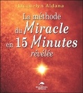 Jacquelyn Aldana - La méthode du Miracle en 15 minutes révélée.