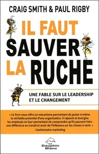 Craig Smith et Paul Rigby - Il faut sauver la ruche - Une fable sur le leadership et le changement.