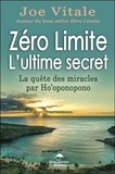 Joe Vitale - Zéro limite - L'ultime secret - La quête des miracles par Ho'oponopono.