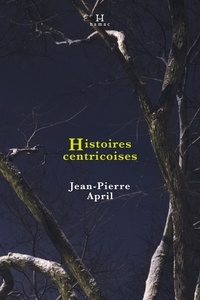 Jean-Pierre April - Histoires centricoises.