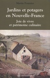 Martin Fournier - Jardins et potagers en Nouvelle-France - Joie de vivre et patrimoine culinaire.