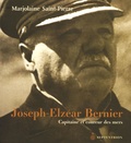 Marjolaine Saint-Pierre - Joseph-Elzéar Bernier - Captinaine et coureur des mers 1852-1934.