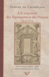 Samuel de Champlain - A la rencontre des Algonquins et des Hurons (1612-1619).