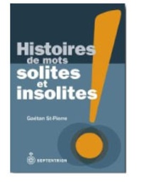 Gaétan St-Pierre - Histoires des mots solites et insolites.