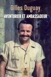 Gilles Duguay - Aventurier et ambassadeur.