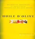 Sian Irvine et  Collectif - Huile D'Olive. Des Recettes Innovatrices A L'Huile D'Olive Proposees Par Des Chefs Reputes.